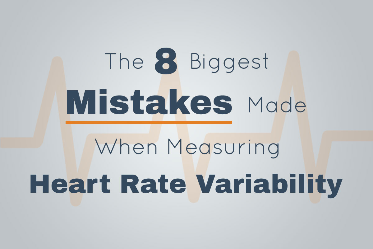 The 8 Biggest Mistakes Made When Measuring Heart Rate Variability
