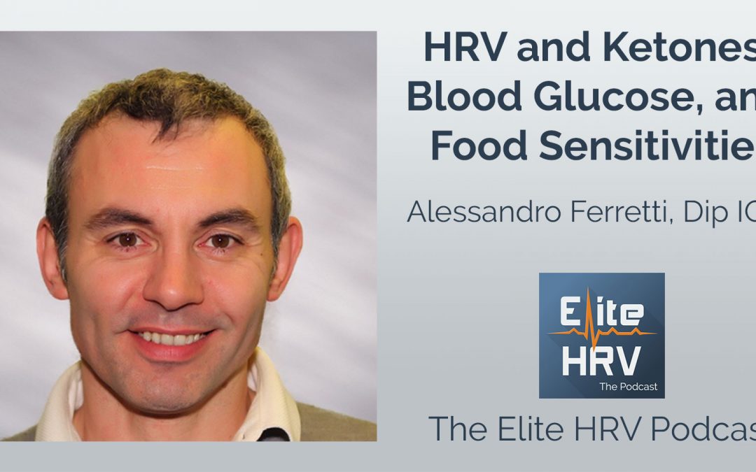 HRV and Ketones, Blood Glucose, and Food Sensitivities with Alessandro Ferretti