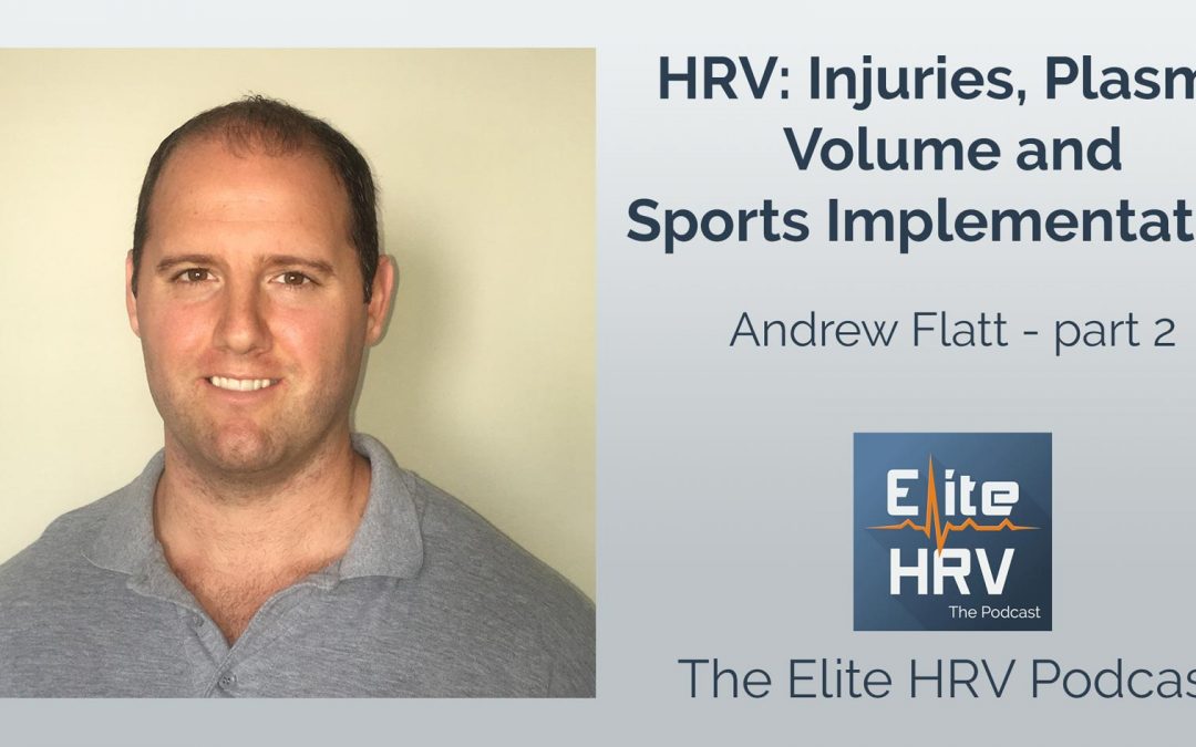 HRV: Injuries, Plasma Volume & Sports Implementation – with Andrew Flatt