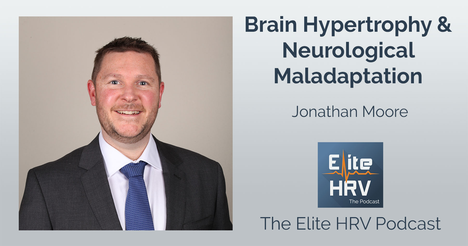 Brain Hypertrophy & Neurological Maladaptation – with Jonathan Moore