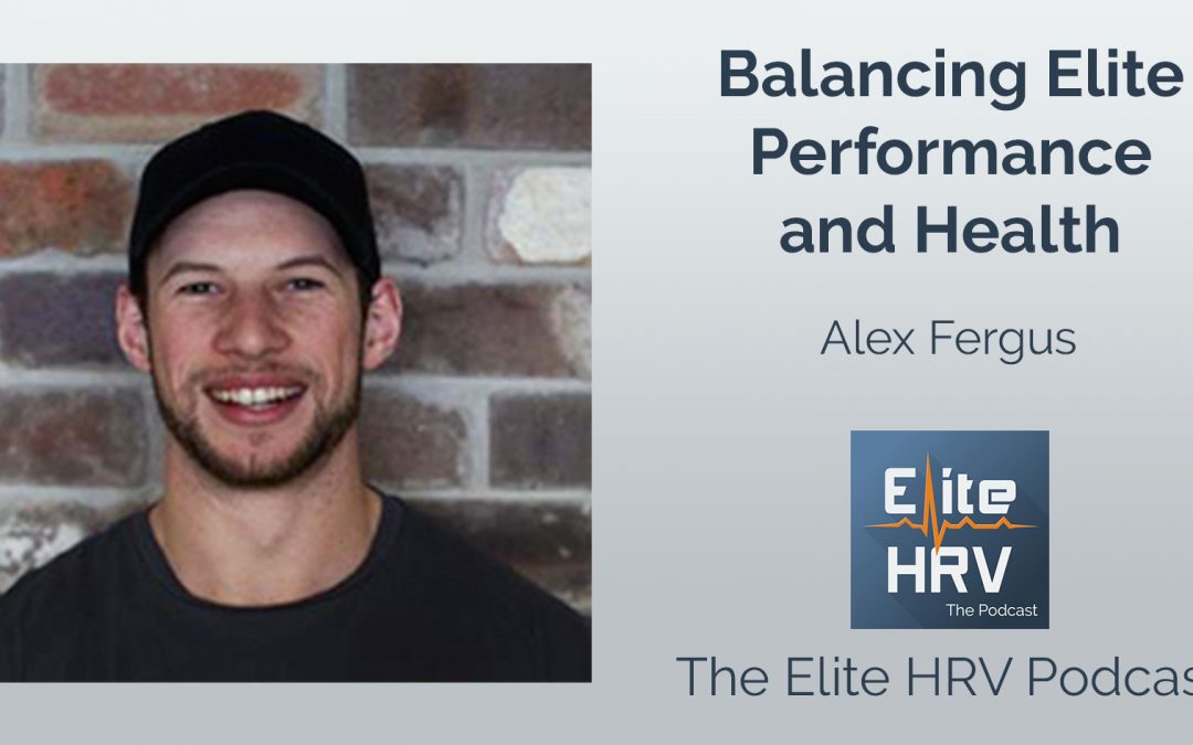 Balancing Elite Performance and Health with Alex Fergus