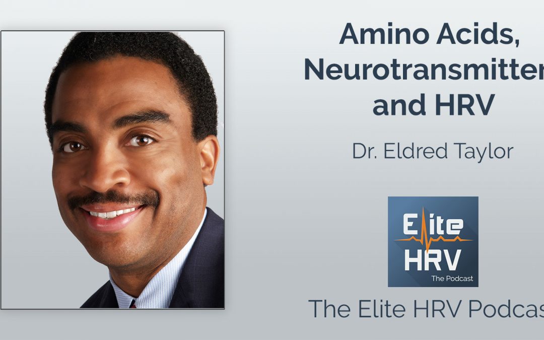 Amino Acids, Neurotransmitters & HRV with Dr. Eldred Taylor