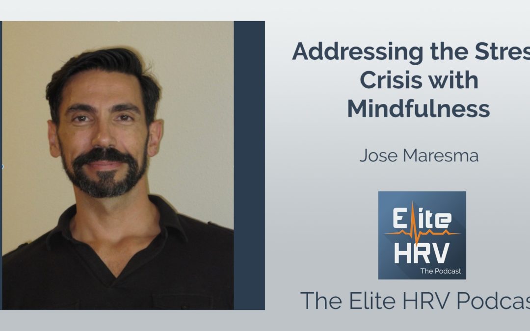 Addressing the Stress Crisis with Mindfulness – with Jose Maresma