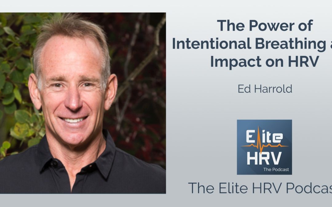 The Power of Intentional Breathing and Impact on HRV with Ed Harrold