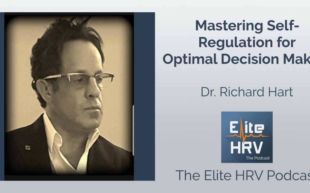 Mastering Self-Regulation for Optimal Decision Making with Dr. Richard Hart