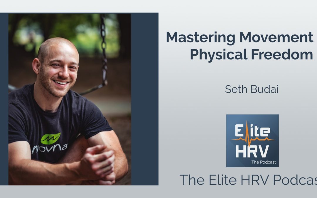 Mastering Movement for Physical Freedom with Seth Budai