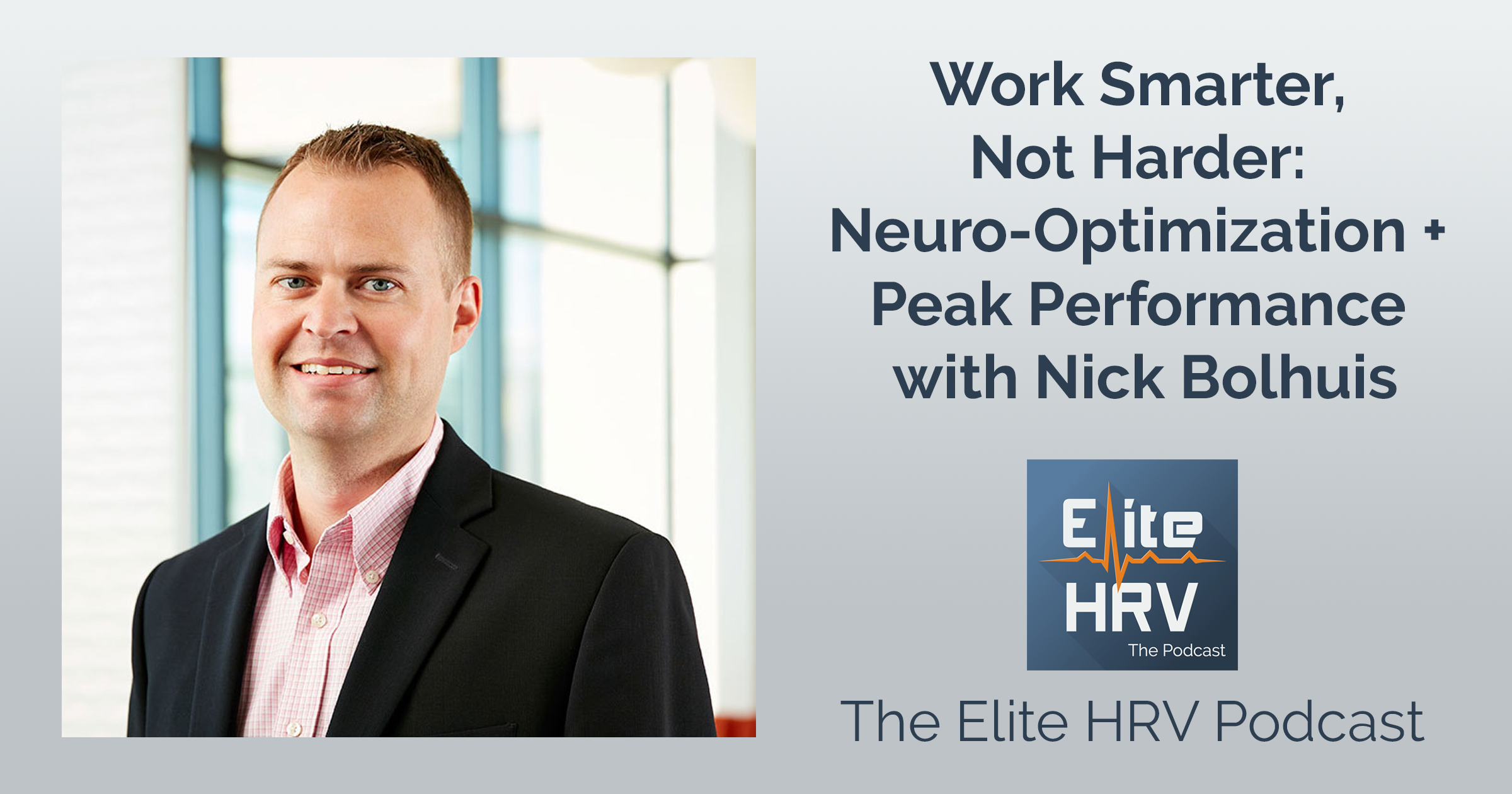Work Smarter, Not Harder: Neuro-Optimization + Peak Performance with Nick Bolhuis